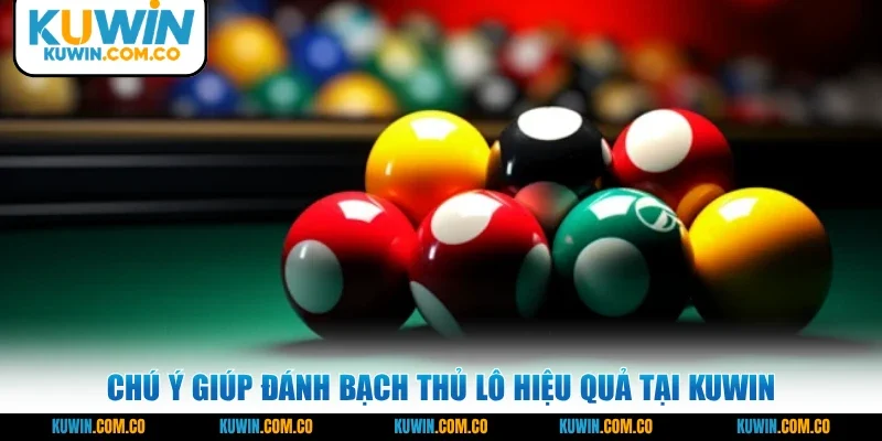 Chú ý giúp đánh bạch thủ lô hiệu quả tại KUWIN