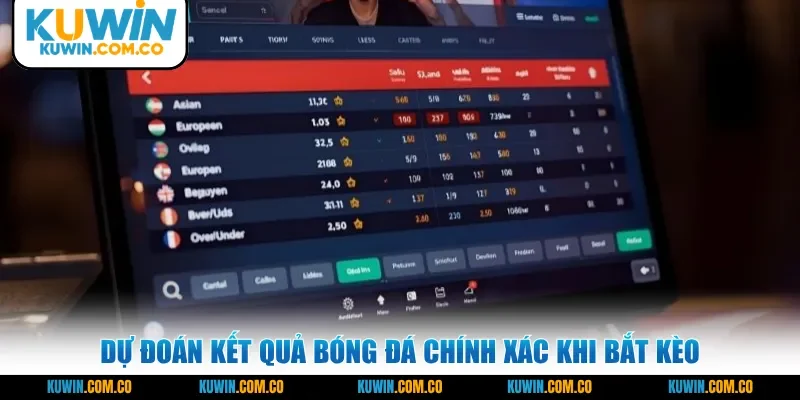 Dự đoán kết quả bóng đá chính xác khi bắt kèo