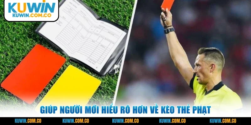Giúp người mới hiểu rõ hơn về kèo thẻ phạt