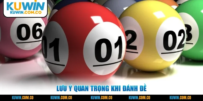 Lưu ý quan trọng khi đánh đề