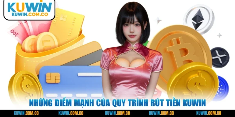Những điểm mạnh của quy trình rút tiền KUWIN