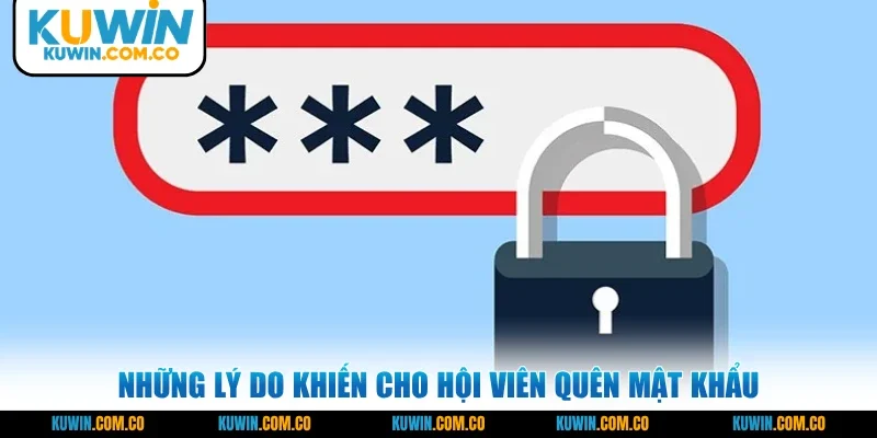 Những lý do khiến cho hội viên quên mật khẩu